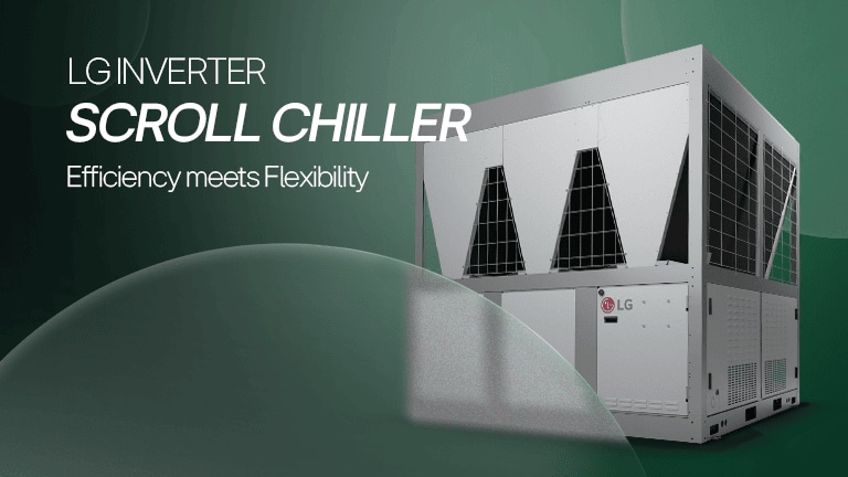 LG Inverter Scroll Chiller: Efficiency meets Flexibility