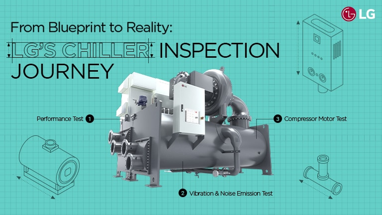 From Blueprint to Reality: LG’s Chiller Inspection Journey