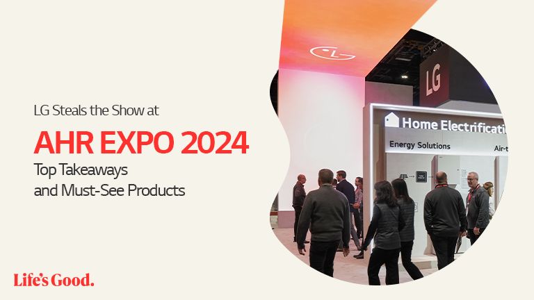LG Steals the Show at AHR EXPO 2024: Top Takeaways and Must-See Products