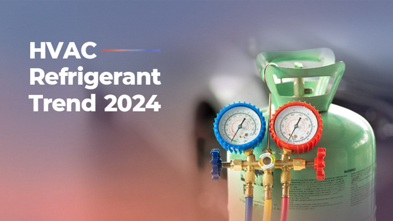 Xu hướng sử dụng môi chất lạnh ngành HVAC năm 2024