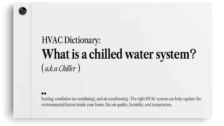 Cách hoạt động và tầm quan trọng của hệ thống điều hòa LG Chiller