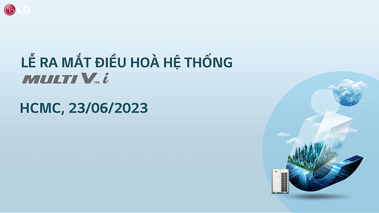 LG Electronics ra mắt điều hòa trung tâm VRF Multi V i sử dụng chip AI lần đầu tiên có mặt tại Việt Nam