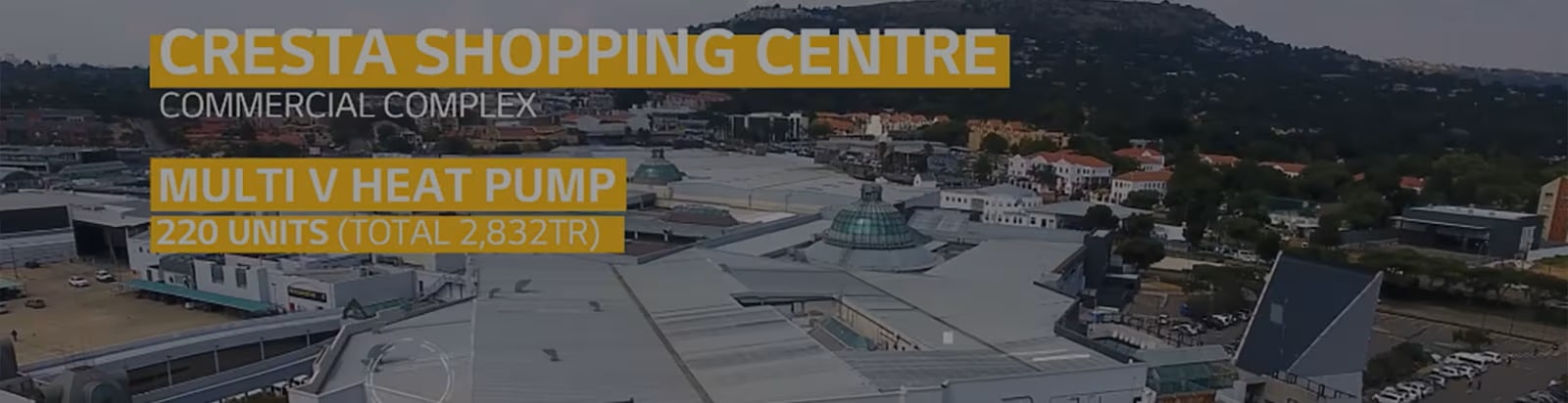 LG VRF Multi V Case Study Shopping Mall Solution_South_Africa "Cresta Shopping Centre"