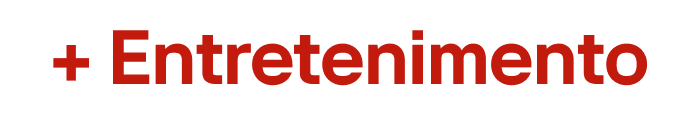 + Entretenimento
