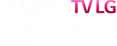 Compre TV LG ganhe HBOMAX incluído*