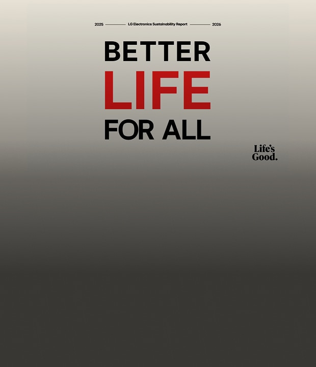 The image is a cover design with a minimal, light beige background. At the top center, the text "2025, 2026 LG Electronics Sustainability Report" is written in a clean font. In the center, the large bold sans-serif phrase "BETTER LIFE FOR ALL" is emphasized, with "BETTER" and "FOR ALL" in black and "LIFE" in a vivid red for contrast. In the bottom right corner, LG's brand slogan "Life's Good." is displayed in a black serif font.