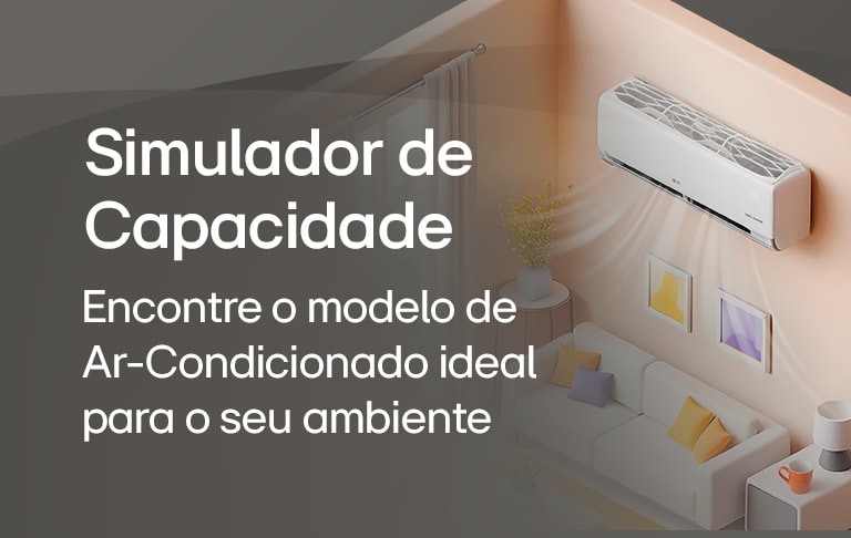Simulador de Ar-Condicionado Lg, Encontre o modelo ideal para o seu ambiente