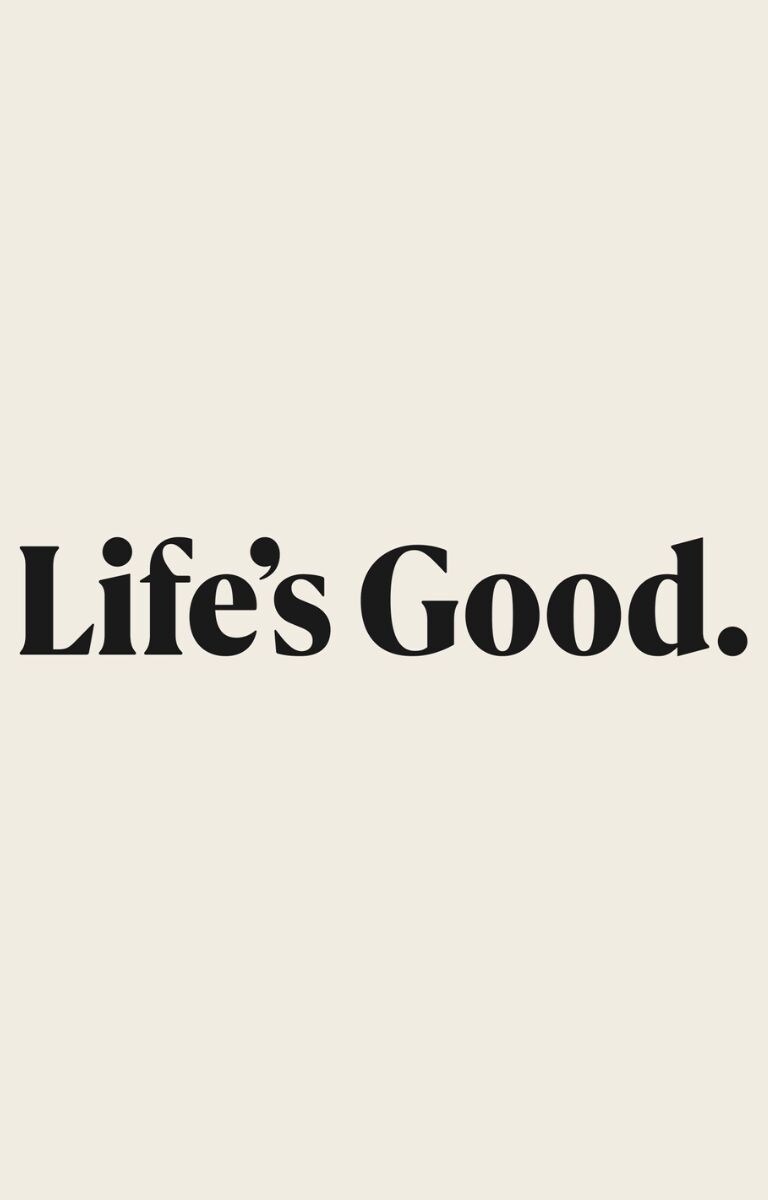 Life's Good slogan