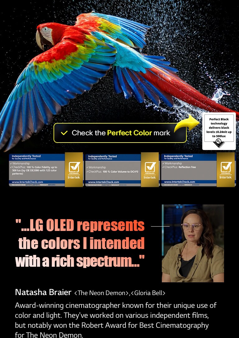 Colorful parrot in ultra-high definition against a black background. Water drops are suspended in the air all around it. The image showcases Perfect Color as each different hue on the parrot's body is vibrant and vivid. The dark background with the detailed water splashes also highlights how the screen is reflection-free. Different logo certifications from UL and Intertek are visible. These refer to its 100% Color Fidelity, 100% Color Volume, and reflection-free claim. Text is also visible, check the Perfect Color certification mark.