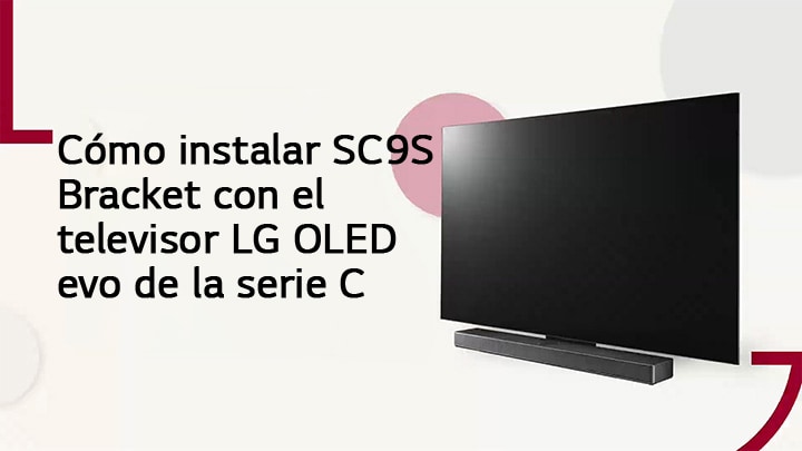 Este video muestra cómo instalar el soporte SC9S con LG OLED C2/C3. Haz clic para mirar.