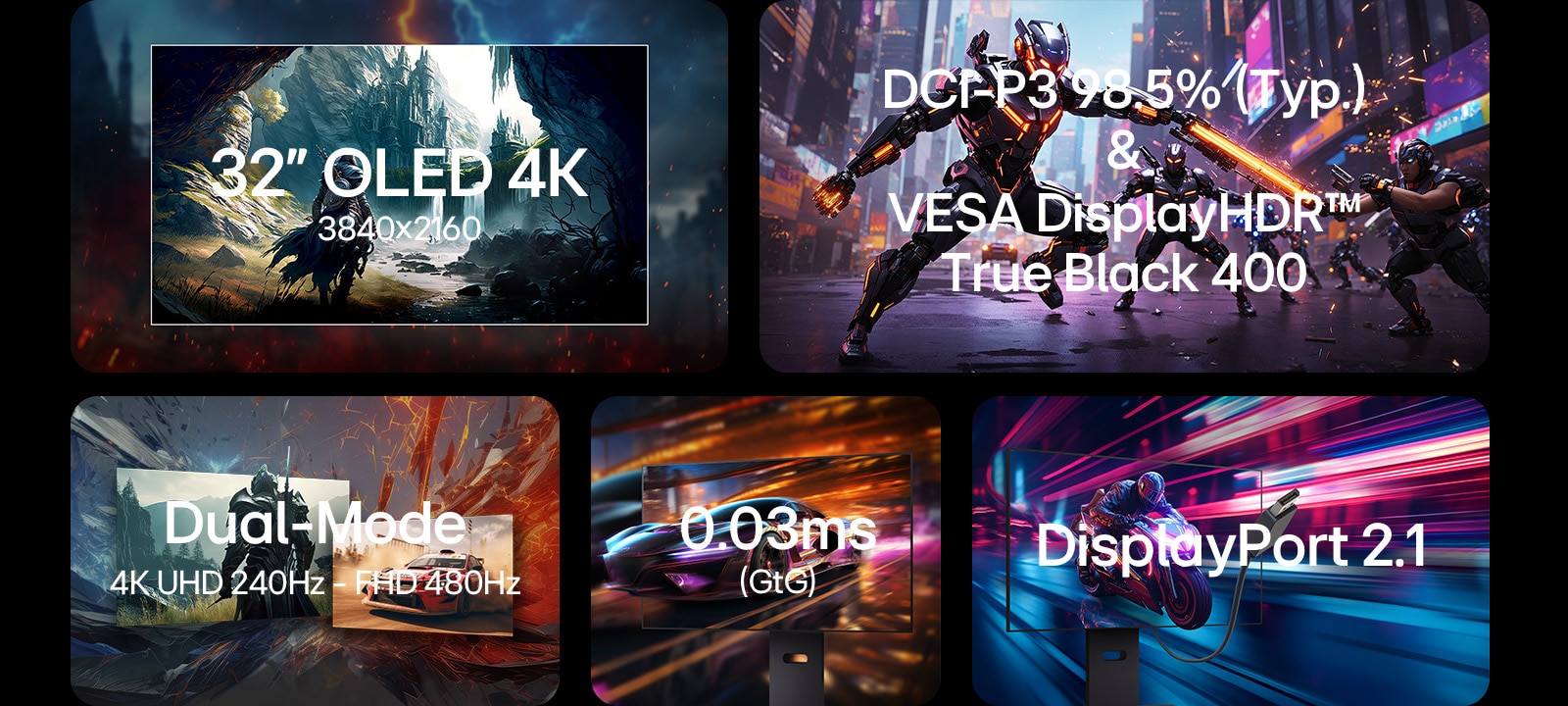 Cinco funciones del monitor de juegos mostradas en un diseño de collage. Arriba a la izquierda se muestra una escena de juego de fantasía con la etiqueta "32'' OLED 4K 3840x2160". Arriba a la derecha se muestran guerreros futuristas peleando bajo el texto "DCI-P3 98.5% (Typ.) & VESA DisplayHDR™ True Black 400". En la parte inferior izquierda se destaca "Modo dual 4K UHD 240 Hz – FHD 480 Hz" con una escena de fantasía dividida. La parte inferior central muestra "0,03 ms (GtG)" sobre una imagen de carrera de alta velocidad. En la parte inferior derecha aparece "DisplayPort 2.1" sobre un gráfico de carreras de motos.