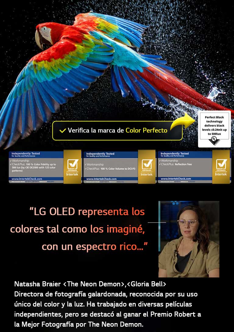 Un loro colorido en ultra alta definición sobre un fondo negro. A su alrededor hay gotas de agua suspendidas en el aire. La imagen muestra un Color Perfecto, ya que cada tono diferente del cuerpo del loro es vibrante y vívido. El fondo oscuro con salpicaduras de agua detalladas también resalta cómo la pantalla está libre de reflejos. Se observan diferentes certificaciones de logotipos de UL e Intertek. Estos se refieren a su 100 % de fidelidad de color, 100 % de volumen de color y su afirmación de ausencia de reflejos. También se observa un texto; verifica la marca de certificación Color Perfecto.