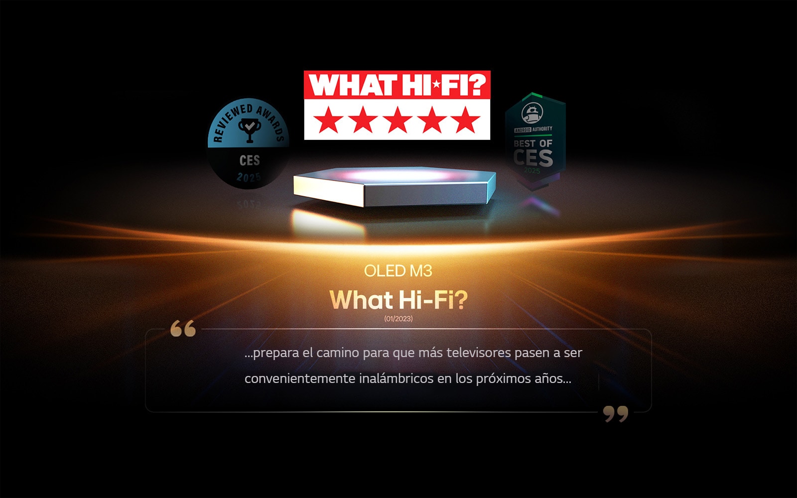 Premio otorgado al OLED M3 por What Hi-Fi. Un extracto de su reseña dice: prepara el camino para que más televisores pasen a ser convenientemente inalámbricos en los próximos años.