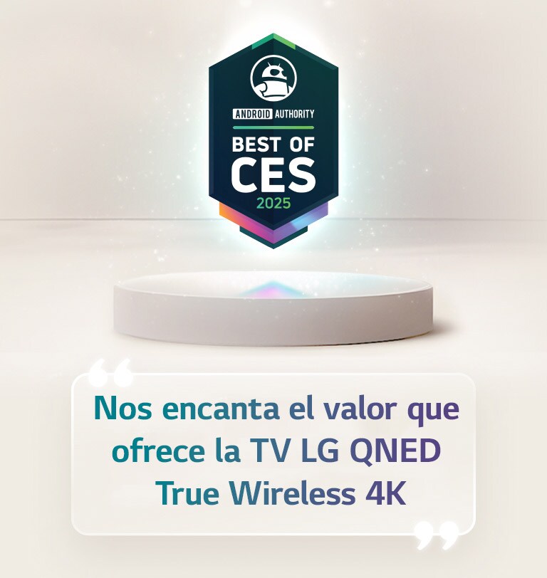 La mención “Best of CES 2025” de Android Authority flota sobre un pedestal. Al costado, aparece una cita ampliada de Android Authority con la leyenda “Nos encanta el valor que ofrece la TV LG 4K True Wireless QNED”.