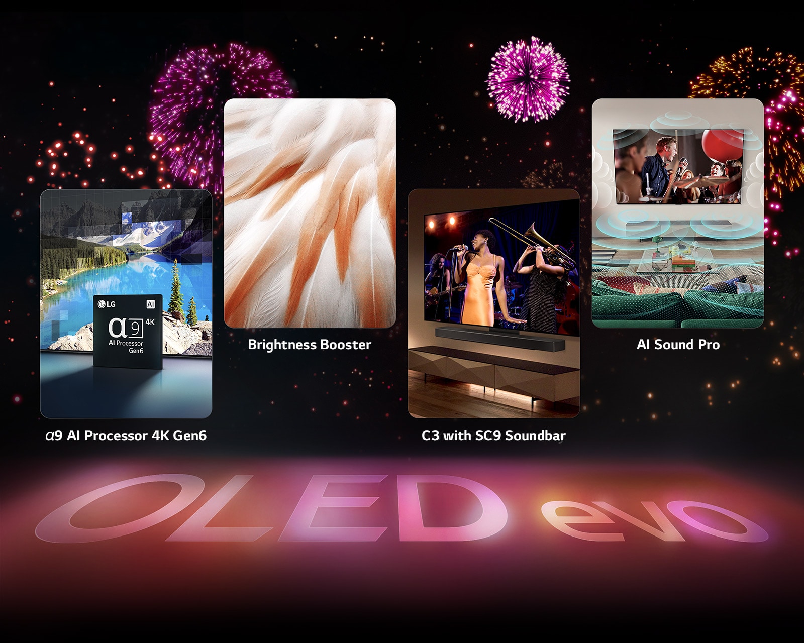 Una imagen que presenta las características clave del LG OLED evo C3 contra un fondo negro con una exhibición de fuegos artificiales de color rosa y púrpura. El reflejo rosa del espectáculo de fuegos artificiales muestra las palabras "OLED evo" en el piso. Dentro de la imagen, una imagen del procesador α9 AI 4K Gen6 muestra al chip frente a una imagen de un lago que se remasteriza con la tecnología de procesamiento. Una imagen que presenta Brightness Booster Max muestra las plumas brillantes de un pájaro. Una imagen que presenta la barra de sonido SC9 con el LG OLED evo C3 y SC9 perfectamente en la pared con un concierto de música sonando en el televisor. Una imagen que presenta “AI Sound Pro” muestra un programa de rock en el televisor con burbujas de música que representan ondas de sonido que llenan el espacio habitable.