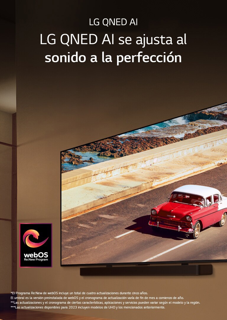El LG QNED TV y la Soundbar amurados a una pared en una sala apenas iluminada. En el TV, se muestra un vehículo rojo en la calle. El logotipo de “webOS Re:New Program” está en la imagen. El descargo de responsabilidad dice: “El Programa Re:New de webOS incluye un total de cuatro actualizaciones durante cinco años. El umbral es la versión preinstalada de webOS y el cronograma de actualización varía de fin de mes a comienzo de año”. “Las actualizaciones y el cronograma de ciertas características, aplicaciones y servicios pueden variar según el modelo y la región”.