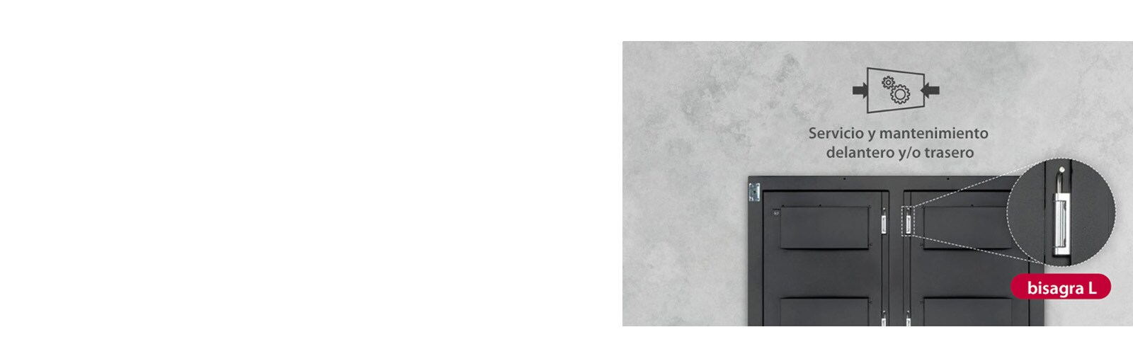 Muestra la imagen ampliada de una bisagra en L que se encuentra en la parte trasera del producto.