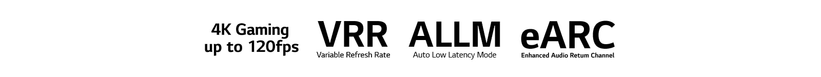 La marca de  4K Gaming hasta 120 fps La marca de Variable Refresh Rate La marca de Auto Low Latency Mode La marca de Enhanced Audio Return Channel