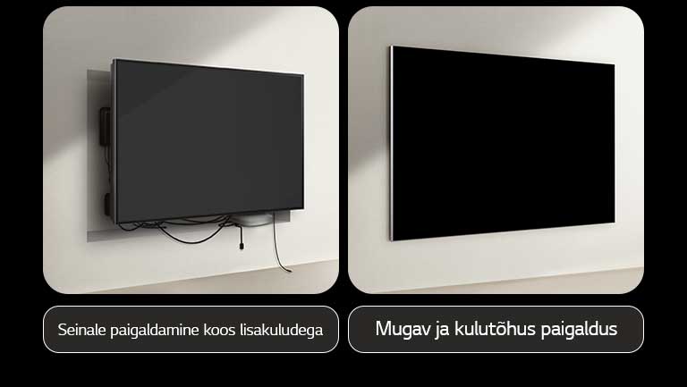 Juhtmega teleri ja LG True Wireless TV teleri paigalduste võrdlus. Juhtmeta teleri poolel läheb vaja lisakonstruktsiooni, et varjata kõiki teleri taga olevaid seadmeid. Korratu paigutus ja juhtmed on endiselt vahedest näha. Sildil on kirjas: seinale paigaldamine lisatasu eest. LG True Wireless TV teleri poolel on näha puhtalt seinale paigaldatud telerit. Ühtegi juhet ega seadet pole näha. Sildil on kirjas: probleemideta ja tasuta paigaldus.