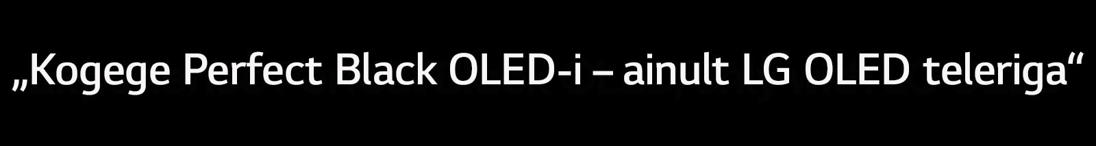 Kujutise pealkiri on „Kogege Perfect Black OLED-i – ainult LG OLED teleriga“.