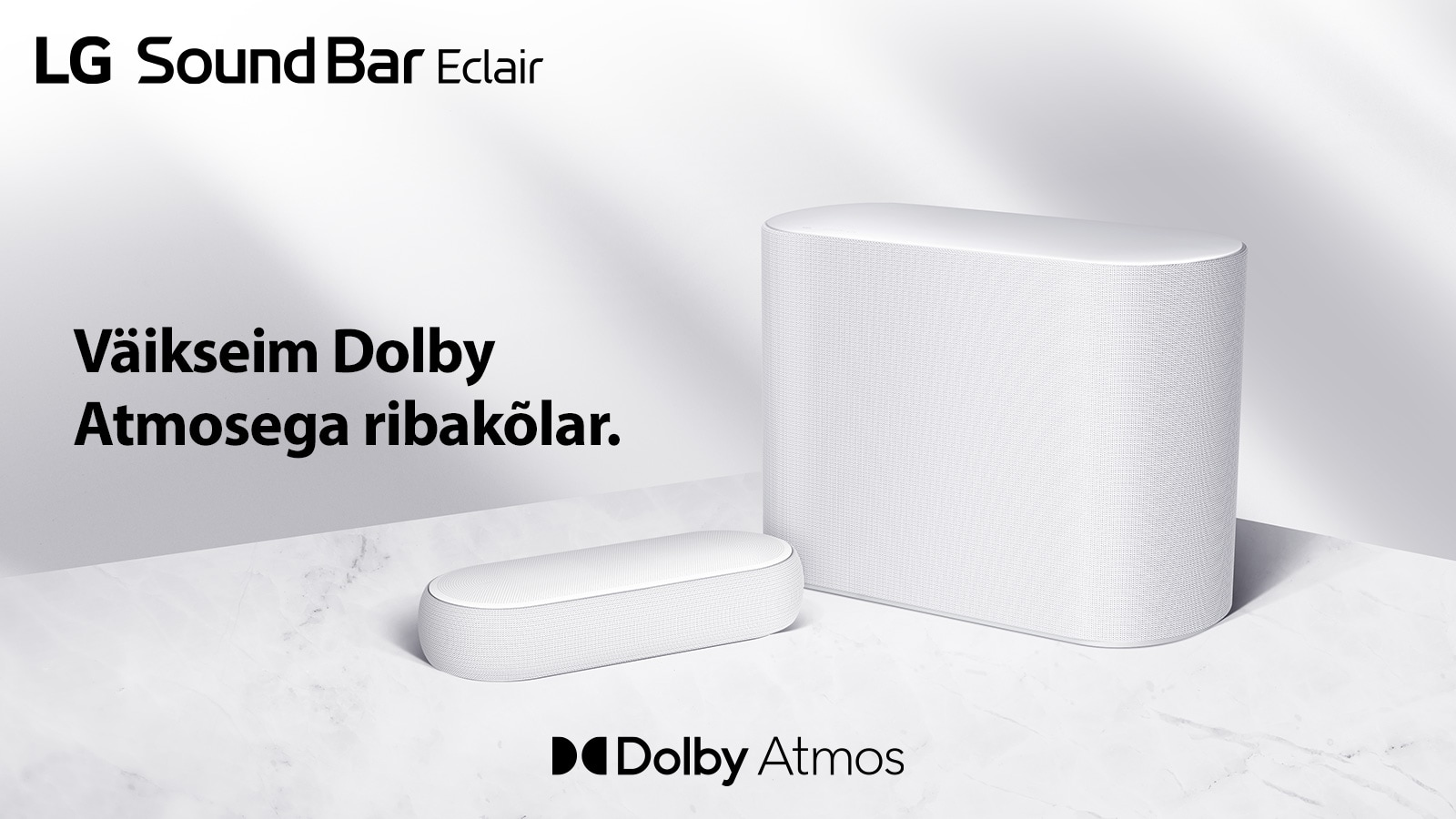 Marmorpõrandal on ribakõlar ja bassikõlar; ribakõlar ja bassikõlar on eri suunas. Vasakul üleval on logo „LG Sound Bar Éclair“ ja tekst ütleb „Väikseim Dolby Atmosega ribakõlar“. Ribakõlari all on logo, millel on kiri „Dolby Atmos“