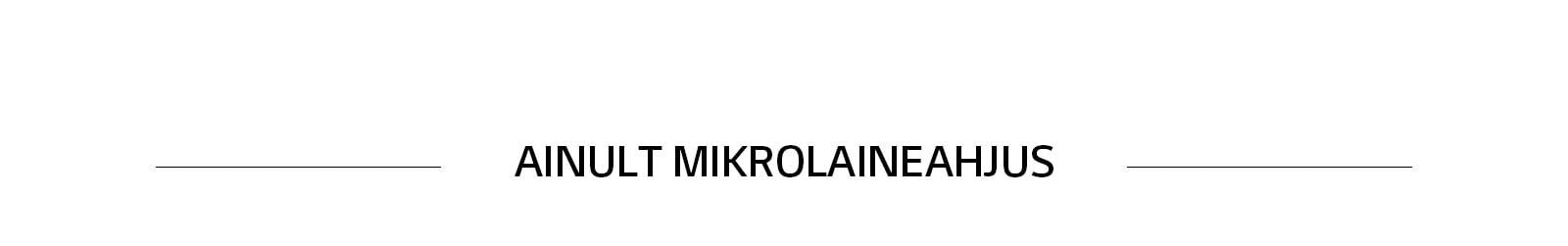 AINULT MIKROLAINEAHJUS