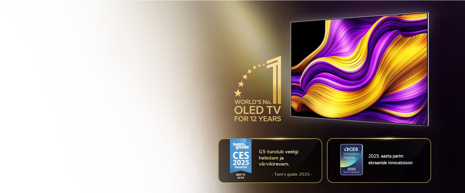 LG OLED TV, millel on embleem „12 aastat maailma nr 1 OLED TV teler“. Samuti esitleti võidetud auhindu. Tom’s Guide 2025 CES Awards, Best TV: „G5 tundub veelgi heledam ja värvikirevam.“ 2025. aasta CES-i innovatsiooniauhinnad, 2025. aasta parim innovatsioon videoekraanide kategoorias.