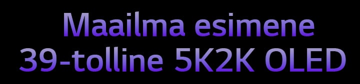 Maailma esimene 39-tolline 5K2K OLED