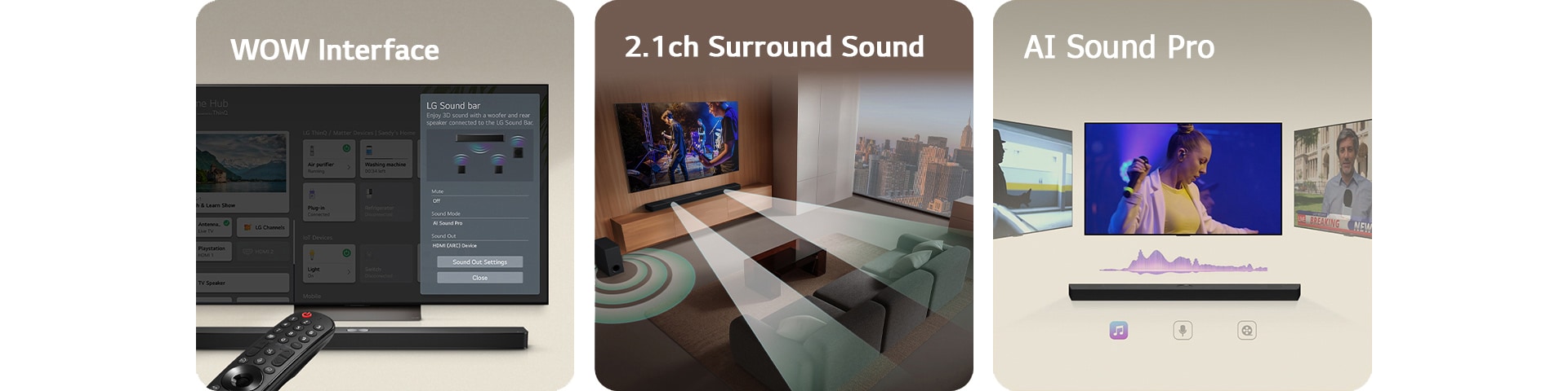 LG kaugjuhtimispult osutab LG TV teleri poole, mille all on LG Soundbar ribakõlar. LG TV näitab ekraanil WOW Interface liidese menüüd.  LG Soundbar ribakõlar, LG TV ja bassikõlar asuvad elutoas, kus kuvatakse ekraanipilt koos muusikalavastusega. Soundbar ribakõlarist eraldub kaks piiskadest koosnevat valget helilainete haru ja alt tekitab heliefekti bassikõlar.  LG Soundbar ribakõlar kolme erineva teleriekraaniga ülal. Üks näitab filmi, üks kontserti ja teine uudistesaadet. Ribakõlari all on iga žanri kuvamiseks kolm ikooni.