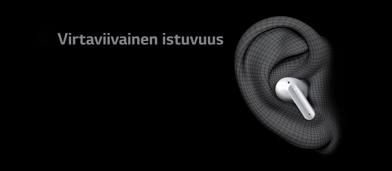 Kuva TONE Free -kuulokkeista korvassa, jonka muoto on esitetty 3D:nä. Alapuolelle on kirjoitettu Virtaviivainen istuvuus.