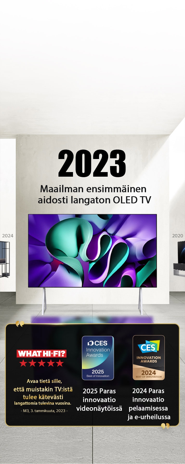 LG TV. Otsikossa lukee 2023 maailman ensimmäinen aidosti langaton OLED TV. Maininnat palkinnoista sen vieressä. What Hi-Fi, avaa tietä sille, että muistakin TV:istä tulee kätevästi langattomia tulevina vuosina. 2025 Paras innovaatio videonäytöissä ja 2024 Paras innovaatio pelaamisessa ja e-urheilussa kilpailussa CES Innovation Awards.