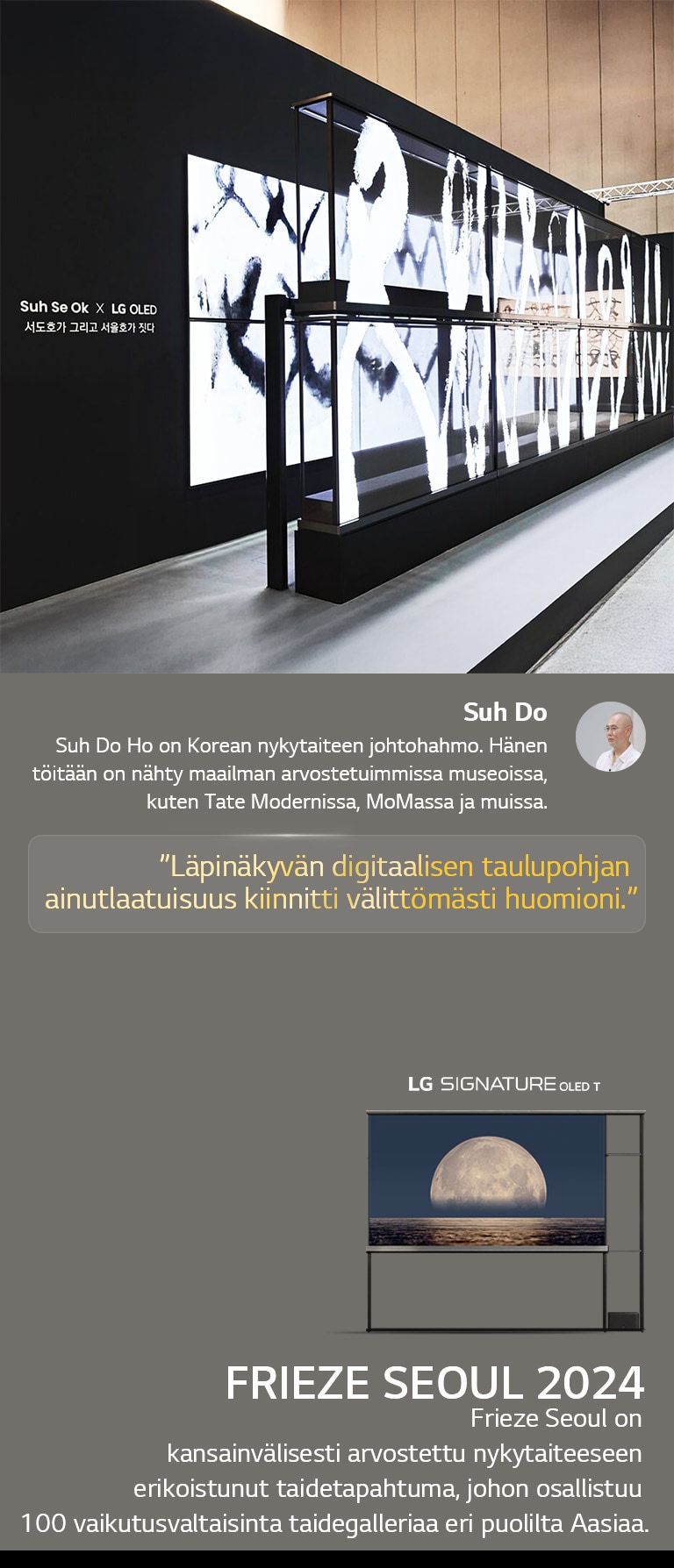 Suh Se Ok x LG OLED -taidenäyttely näytetään ja sen kanssa lainaus Suh Do Holta, yhdeltä taiteilijoista, läpinäkyvän digitaalisen taulupohjan ainutlaatuisuus kiinnitti välittömästi huomioni. LG Signature OLED T on myös näkyvillä. Lyhyet kuvaukset taiteilijasta ja Frieze Seoul 2024:stä ovat myös nähtävissä. 