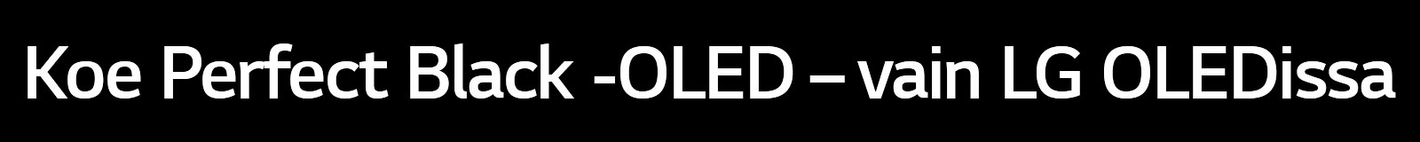 Otsikossa lukee Koe Perfect Black -OLED – vain LG OLEDissa.