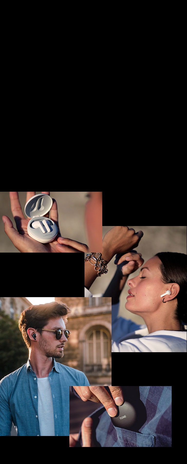 Mies käyttää Tone free -laitetta korvassaan kaupungissa. Nainen katsoo nappikuulokkeita samalla, kun pitää sitä kädessään. Naisella on käytössä TONE Free ja hänellä on silmät kiinni. Lähikuva miehen kädestä, joka panee TONE Free -laitteen sivutaskuun.