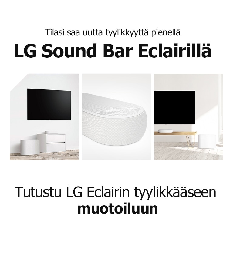 Kolmen kuvan kollaasi: vasemmalla on soundbar-kaiutin ja alibassokaiutin valkoisessa olohuoneessa, keskellä on lähikuva soundbar-kaiuttimen oikeasta reunasta ja oikealla on soundbar-kaiutin ja alibassokaiutin puisen kaapin päällä.
