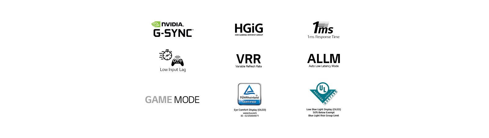 NVIDIA G-SYNC - merkki, HGiG -merkki,1 ms:n vasteaika -merkki,Lyhyt tuloviive -merkki,Muuttuva virkistystaajuus -merkki,Auto Low Latency Mode - merkki,game mode - MERKKI,TÜV Rheinland -merkki,UL Verification -merkki