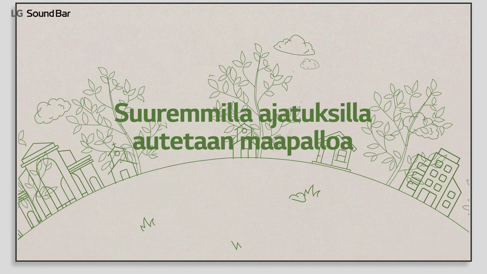 Vihreä viivapiirros taloista ja puista ja vihreä teksti "Suuremmilla ajatuksilla autetaan maapalloa" on viivapiirroksen yläpuolella. Katso video napsauttamalla