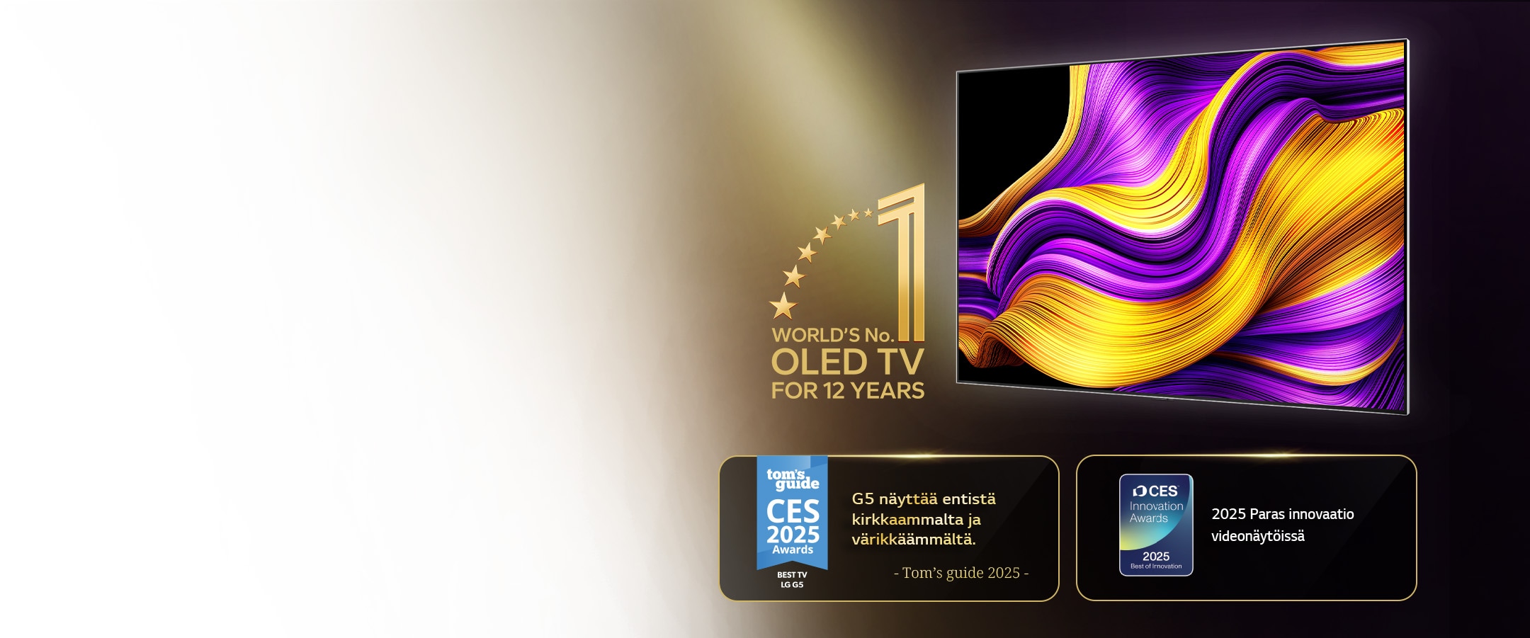 LG OLED TV, jonka kanssa World's number one OLED TV for 12 years (Maailman numero yksi OLED TV 12 vuoden ajan) -tunnus. Myös voitetut palkinnot ovat esillä. Tom's guide, 2025 CES Awards, Best TV, G5 näyttää entistä kirkkaammalta ja värikkäämmältä. 2025 CES Innovation Awards, 2025 Best of Innovation videonäyttökategoriassa.