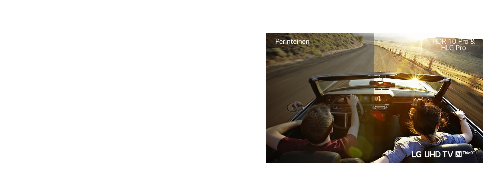 Pariskunta autossa, joka ajaa alas tietä pitkin. Toisella puolella näkyy perinteinen näyttö, jonka kuvanlaatu on heikko. Toisella puolella näkyy elävä, terävä LG UHD TV -kuvanlaatu.