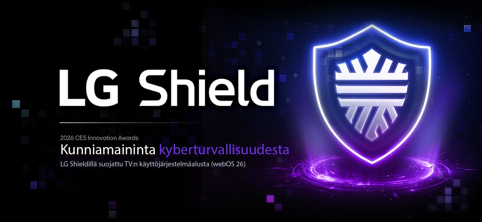 LG AI TV, jossa on LG Shieldillä suojattu TV-käyttöjärjestelmäalusta, on palkittu vuoden 2026 CES Innovation Awardseissa kyberturvallisuudesta (Cybersecurity Honoree), jota havainnollistaa hehkuva kilpikuvake violetilla valolla.