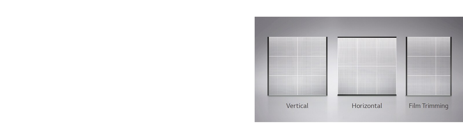 By adding film vertically or horizontally, or by trimming film, the film can be flexibly resized.