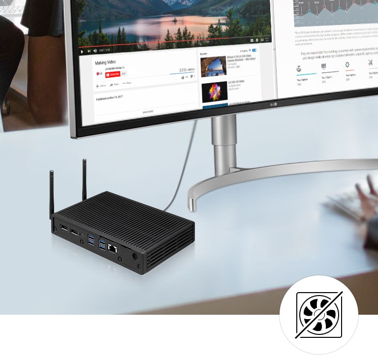 The fanless design increases lifespan and reduces replacement costs. Also its low-noise performance and excellent thermal controls provide a pleasant work environment.