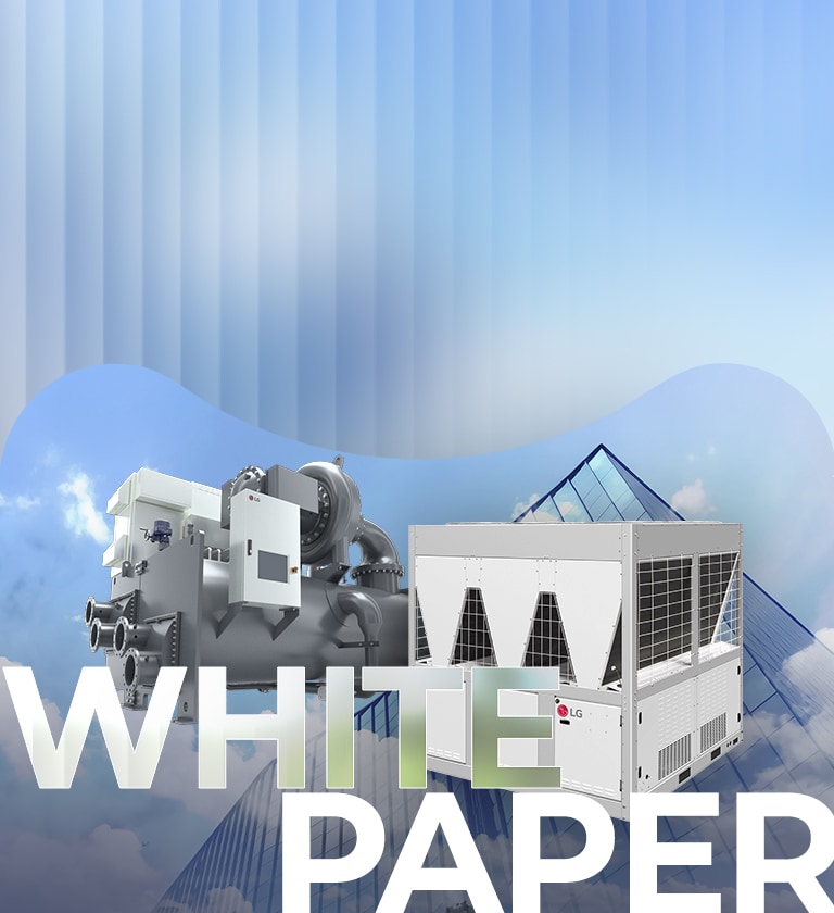Strategic Comparison of Air-cooled and Water-cooled Chillers: A Guide to Optimal System Selection Building and LG Air-cooled Inverter Scroll Chiller and Oil-free Inverter Centrifugal Chiller Background.