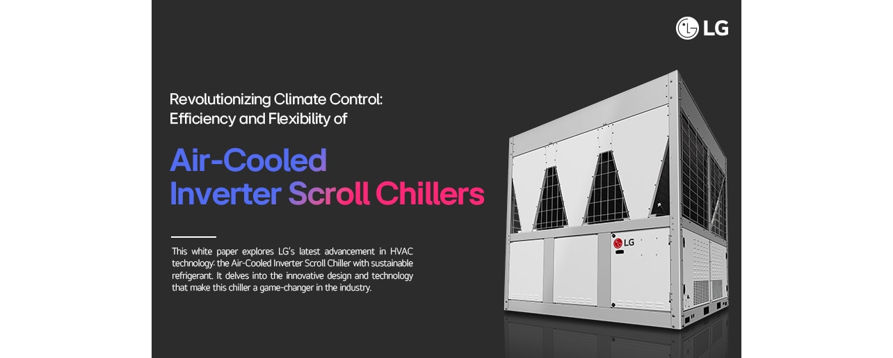LG Air-Cooled Inverter Scroll Chiller with text highlighting its efficiency, flexibility, and innovative design in HVAC technology.