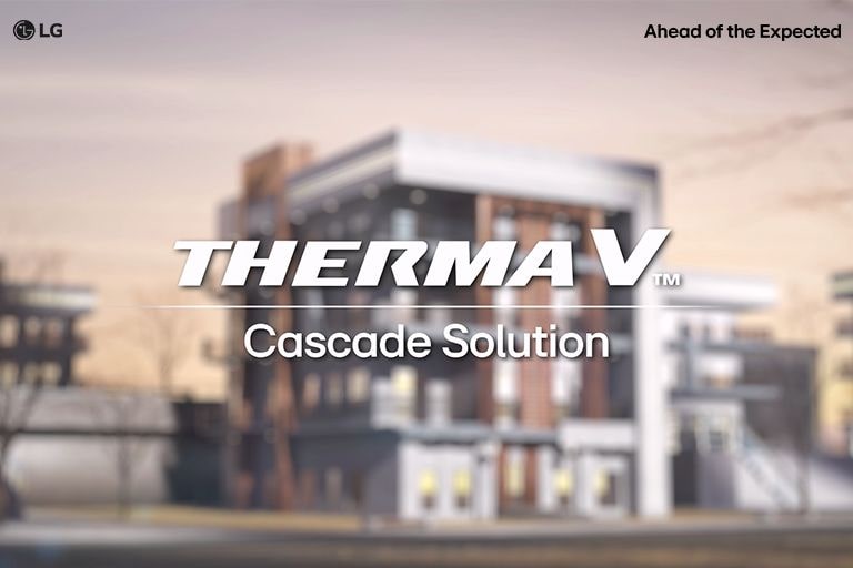 LG Therma V Cascade Solution ad with modern building background and slogan 'Ahead of the Expected'