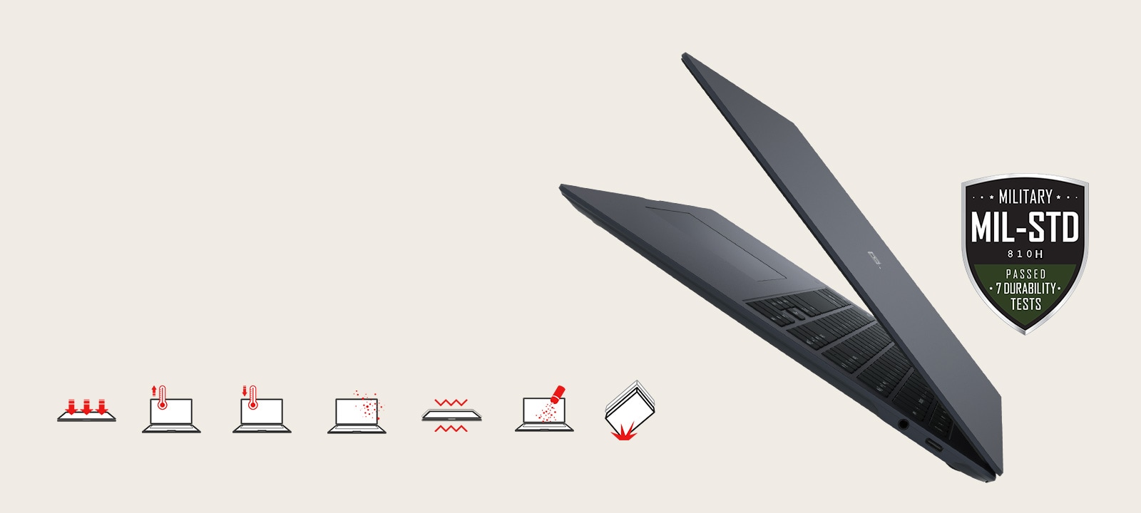 The body of the gram has passed the demanding MIL-STD-810H military standard of durability and reliability.	