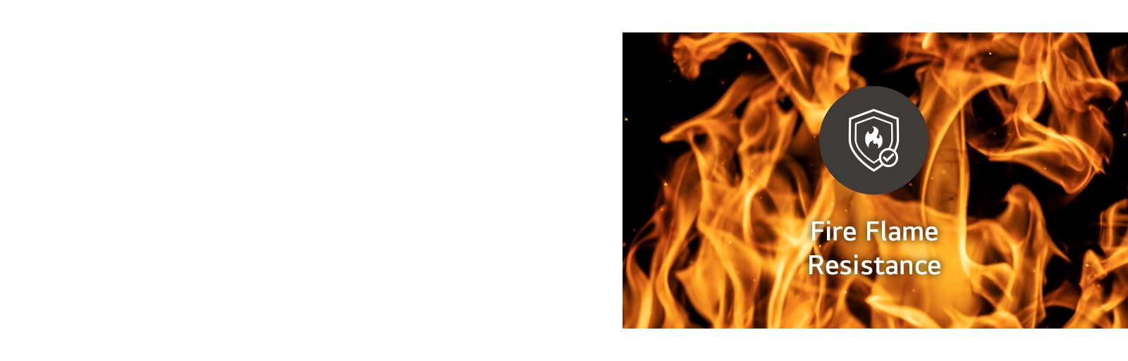 Sturdy Design with Fire Flame Resistance