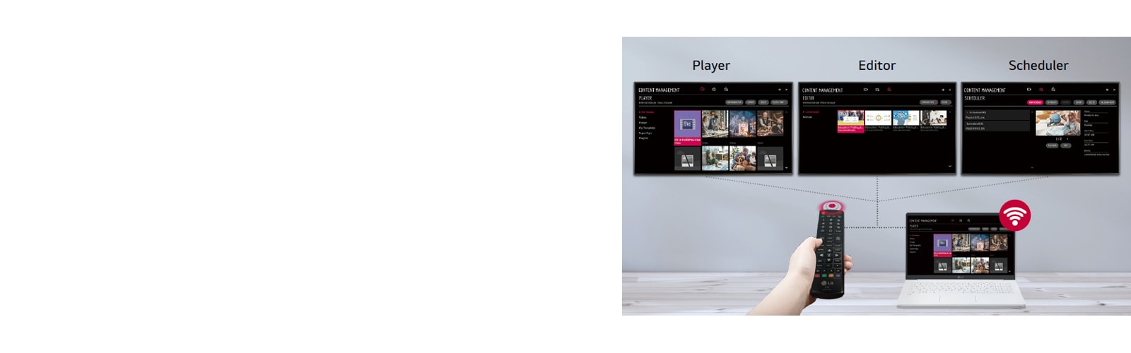 Users can set up players, editors, schedulers, etc. for displays using various devices from remote controls to laptops.