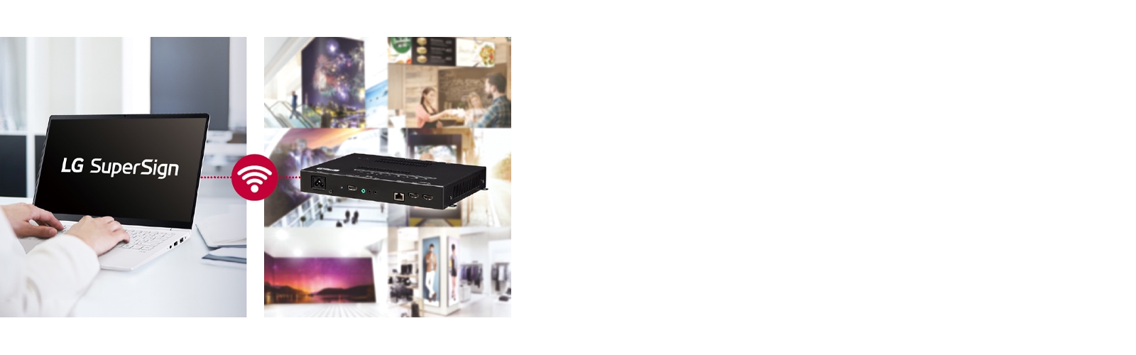 WP600 is compatible with LG SuperSign Solutions and uses SuperSign to facilitate the creation and distribution of various contents.
