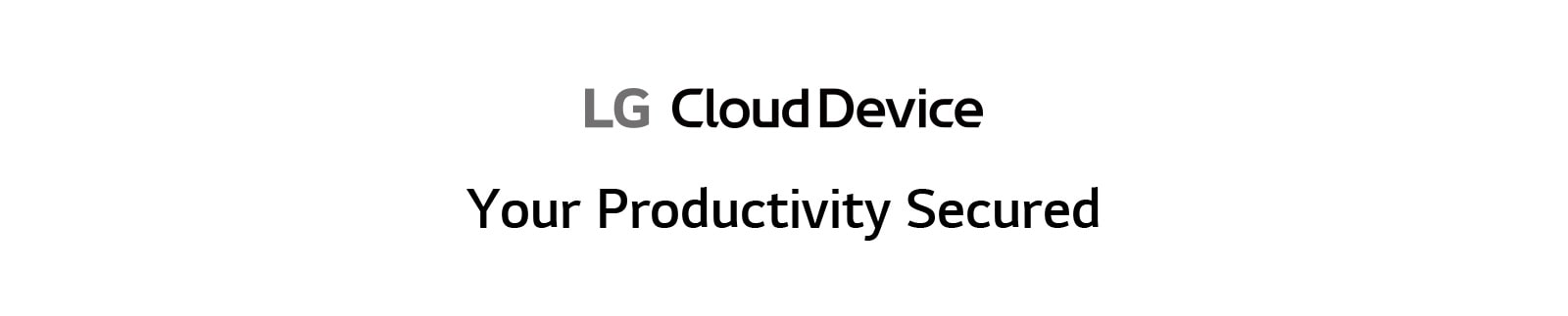 LG Cloud Device Text for Title, Your Productivity Secured